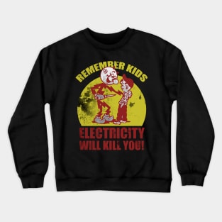 electricity-will-kill-you Crewneck Sweatshirt